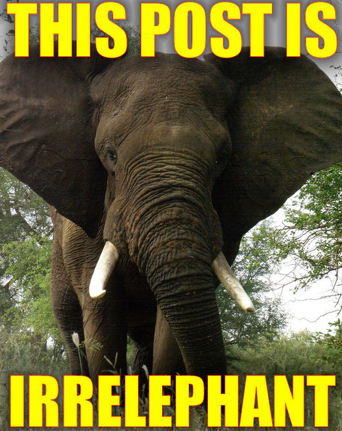 Name:  irrelephant.jpg
Views: 2155
Size:  190.3 KB